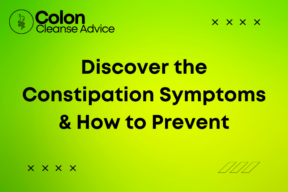 Discover the Constipation Symptoms & How to Prevent